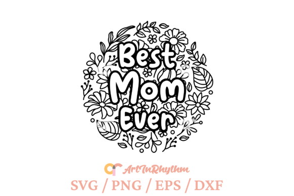 Best Mom Ever Svg: A Floral Delight for Embroidery