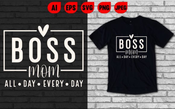 Boss Mom All Day Every Day T-Shirt Design