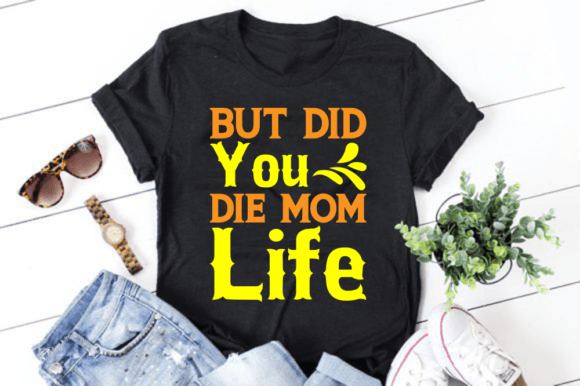 But Did You Die Mom Life: A Unique Mother's Day Embroidery