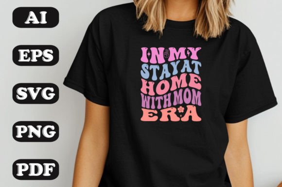 In My Stay at Home with Mom Era SVG T-shirt