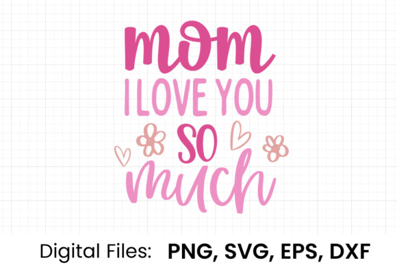 Mom I Love You so Much SVG: A Heartfelt Embroidery Design