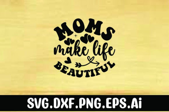 Mom's Make Life Beautiful Embroidery Design