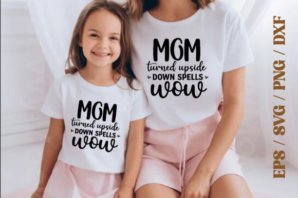 Mom Turned Upside Down Spells Wow, Mother