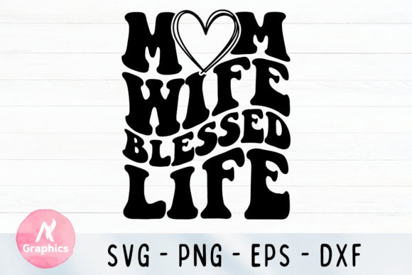 Mom Wife Blessed Life Wavy SVG: A Versatile Design
