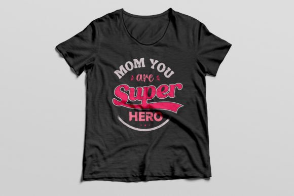 Mom You Are Super Hero T-shirt Design Review