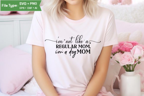 Not Like a Regular Mom, I'm a Dog Mom